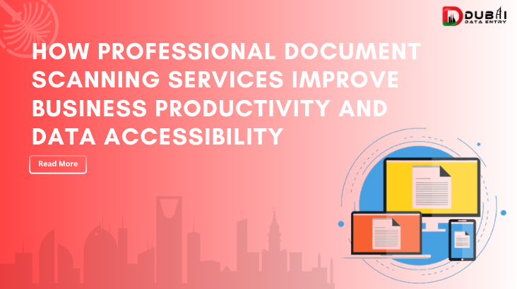 How Professional Document Scanning Services Improve Business Productivity and Data Accessibility